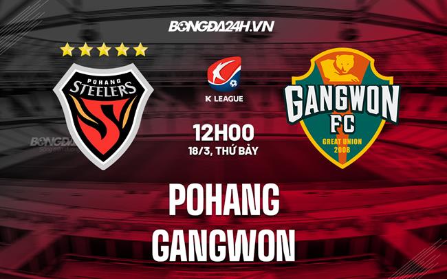 Nhận định bóng đá Pohang vs Gangwon 12h00 ngày 18/3 (VĐQG Hàn Quốc 2023)