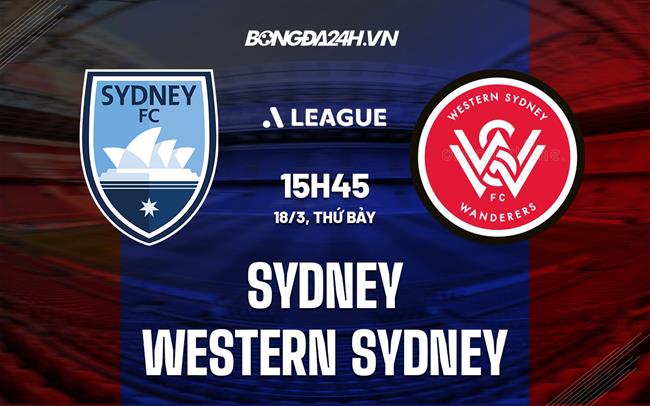 Nhận định Sydney vs Western Sydney 15h45 ngày 18/3 (VĐQG Australia 2022/23)