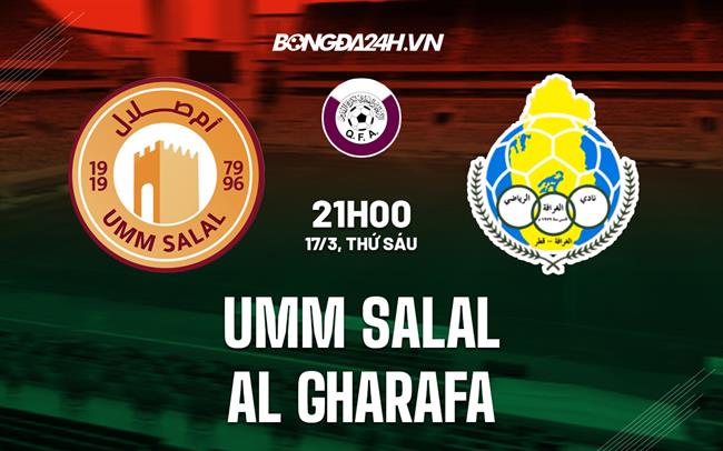 Nhận định Umm Salal vs Al Gharafa 21h00 ngày 17/3 (VĐQG Qatar 2022/23)