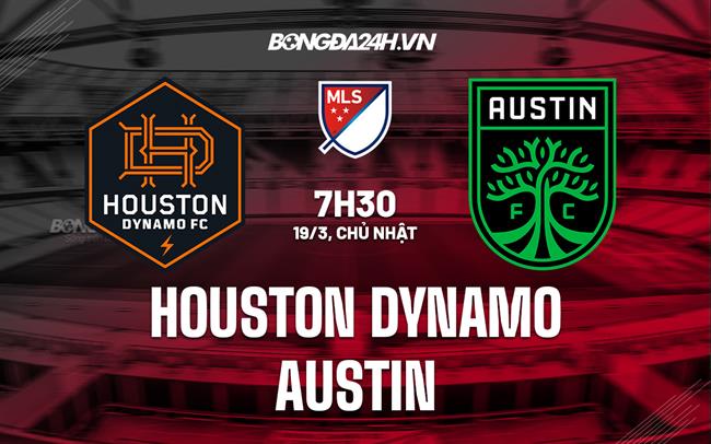 Nhận định Houston Dynamo vs Austin 7h30 ngày 19/3 (Nhà nghề Mỹ 2023)