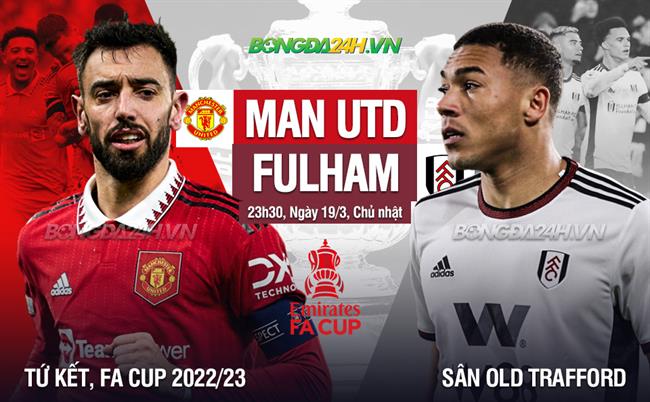 Nhận định MU vs Fulham (23h30 ngày 19/3): Quỷ đỏ vượt khó