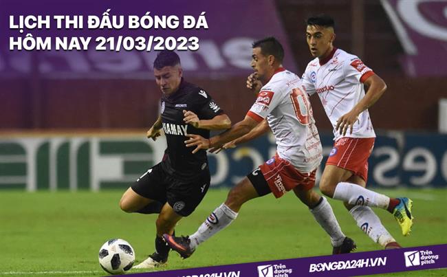 Lich thi dau bong da hom nay 21/3/2023