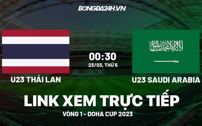 Link xem trực tiếp Thái Lan vs Saudi Arabia (U23 Doha Cup 2023) Link xem truc tiep Thai Lan vs Saudi Arabia (U23 Doha Cup 2023)