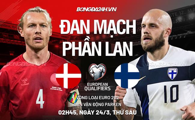 Nhận định Đan Mạch vs Phần Lan (02h45 ngày 24/3): 3 điểm cho chủ nhà