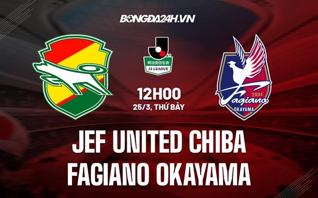 Nhận định JEF United Chiba vs Fagiano Okayama 12h00 ngày 25/3 (Hạng 2 Nhật Bản 2023)