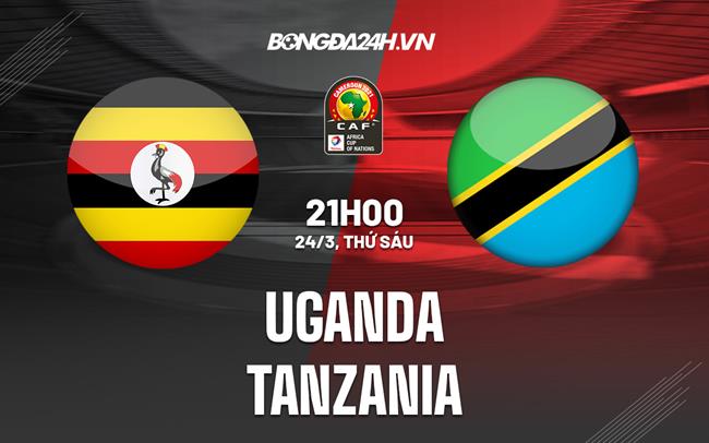Nhận định bóng đá Uganda vs Tanzania 21h00 ngày 24/3 (Vòng loại CAN 2023)