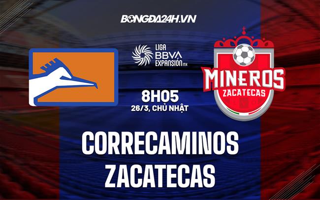 Nhận định Correcaminos vs Mineros 8h05 ngày 26/3 (Hạng 2 Mexico 2023)