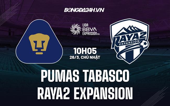 Nhận định Tabasco vs Raya2 Expansion 10h05 ngày 26/3 (Hạng 2 Mexico 2023)