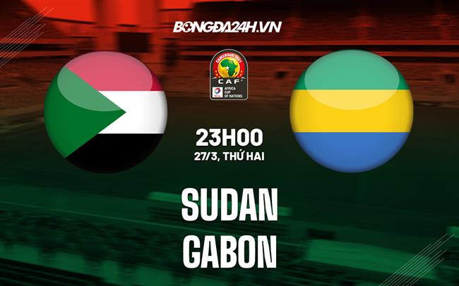 Nhận định bóng đá Sudan vs Gabon 23h00 ngày 27/3 (Vòng loại CAN 2023)
