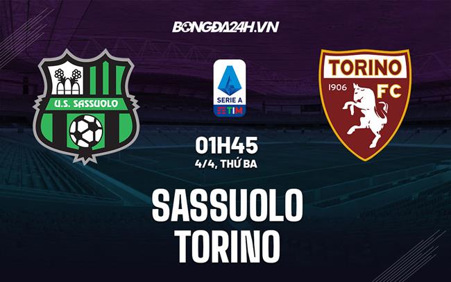 Nhận định bóng đá Sassuolo vs Torino 1h45 ngày 4/4 (Serie A 2022/23)