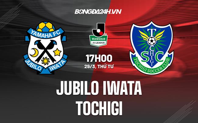 Nhận định Jubilo Iwata vs Tochigi 17h00 ngày 29/3 (Hạng 2 Nhật Bản 2023)