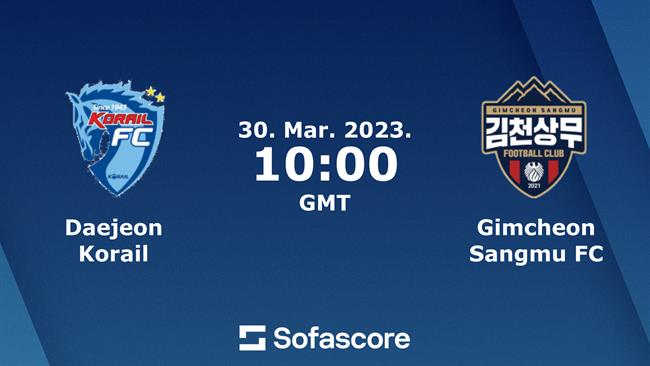 Nhận định Daejeon Korail vs Gimcheon Sangmu 17h00 ngày 30/3 (Cúp QG Hàn Quốc 2023)