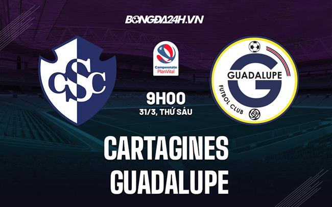Nhận định Cartagines vs Guadalupe 9h00 ngày 31/3 (VĐQG Costa Rica 2023)