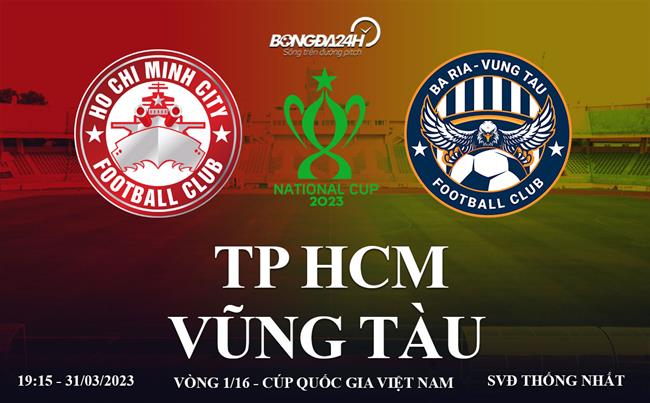 Link xem TP HCM vs Vung Tau truc tiep Cup Quoc Gia Viet Nam 2023 o dau ?