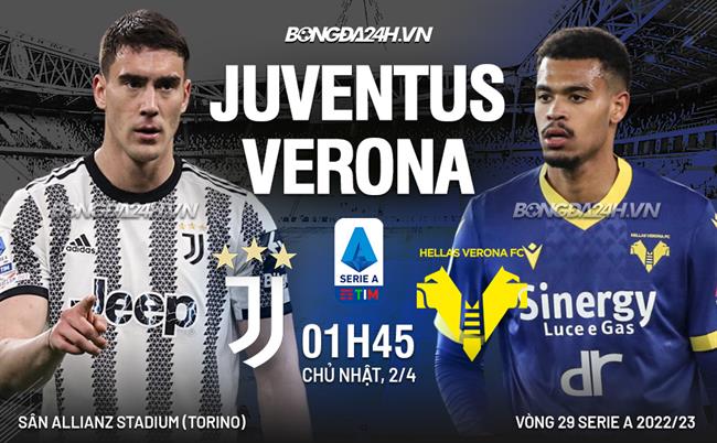 Nhận định bóng đá Juventus vs Verona 1h45 ngày 2/4 (Serie A 2022/23)