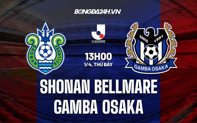 Nhận định Shonan Bellmare vs Gamba Osaka 13h00 ngày 1/4 (VĐQG Nhật Bản 2023)