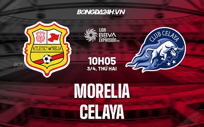 Nhận định bóng đá Morelia vs Celaya 10h05 ngày 3/4 (Hạng 2 Mexico 2023)