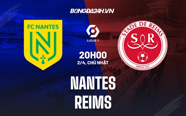 Nhận định - dự đoán Nantes vs Reims 20h00 ngày 2/4 (VĐQG Pháp 2022/23)