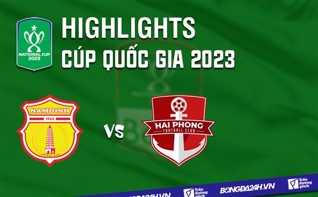 Video tổng hợp: Nam Định 1-1 (4-3) Hải Phòng (Cúp Quốc gia 2023)