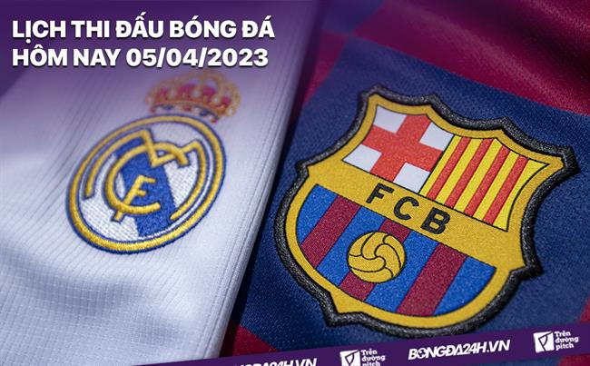 Lich thi dau bong da hom nay 5/4/2023