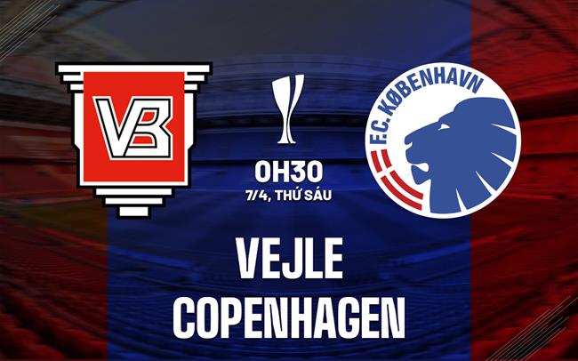 Nhận định Vejle vs Copenhagen 0h30 ngày 7/4 (Cúp QG Đan Mạch 2022/23)