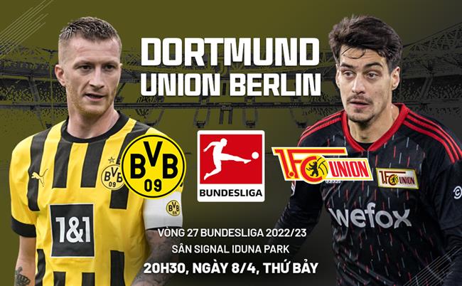 Nhận định Dortmund vs Union Berlin 20h30 ngày 8/4 (Bundesliga 2022/23)