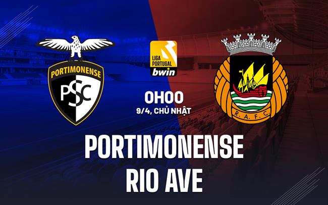 Nhận định Portimonense vs Rio Ave 00h00 ngày 9/4 (VĐQG Bồ Đào Nha 2022/23)
