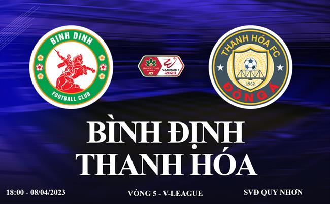Link xem Bình Định vs Thanh Hóa trực tiếp V-League 2023 ở đâu ? Link xem Binh dinh vs Thanh Hoa truc tiep V-League 2023 o dau ?