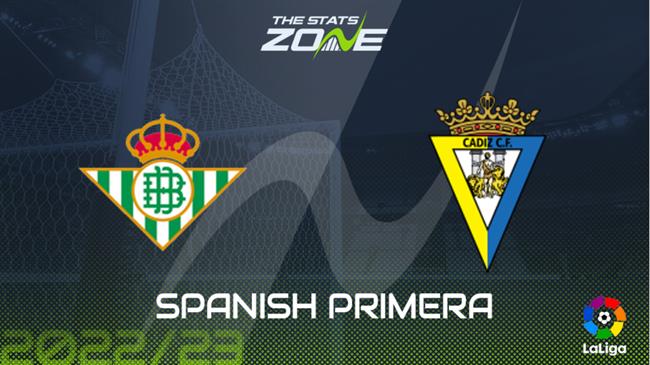 Nhận định bóng đá Betis vs Cadiz 21h15 ngày 9/4 (La Liga 2022/23)