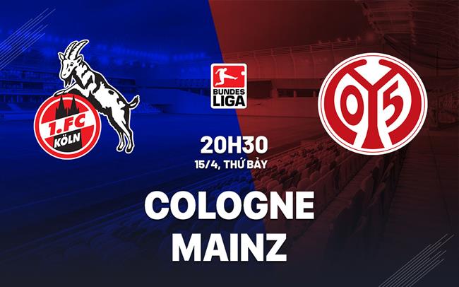Nhận định bóng đá Cologne vs Mainz 20h30 ngày 15/4 (Bundesliga 2022/23)