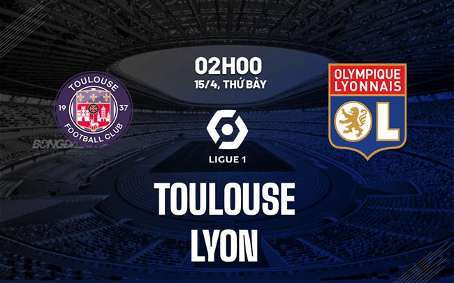 Nhận định bóng đá Toulouse vs Lyon 2h00 ngày 15/4 (Ligue 1 2022/23)