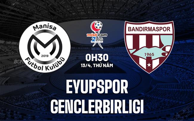 Nhận định Bóng đá Eyupspor Vs Genclerbirligi Hạng 2 Thổ Nhĩ Kỳ