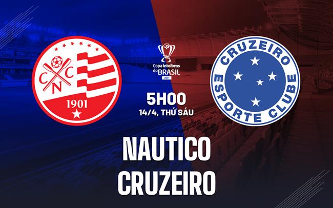 Nhận định Nautico vs Cruzeiro 5h00 ngày 14/4 (Cúp quốc gia Brazil 2023)