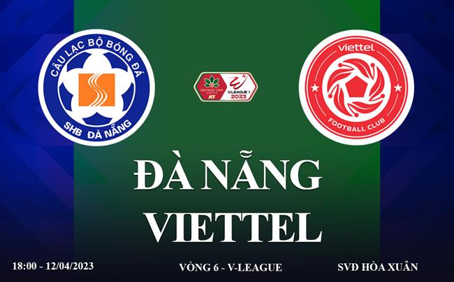 Trực tiếp Đà Nẵng vs Viettel link xem V-League 12/4/2023 ở đâu ?