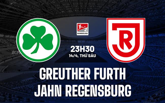 Nhận định Greuther Furth vs Jahn Regensburg 23h30 ngày 14/4 (Hạng 2 Đức 2022/23)