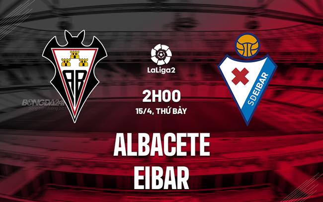 Nhận định Albacete vs Eibar 2h00 ngày 15/4 (Hạng 2 Tây Ban Nha 2022/23)