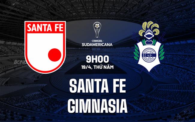 Nhận định Santa Fe vs Gimnasia 9h00 ngày 19/4 (Copa Sudamericana 2023)