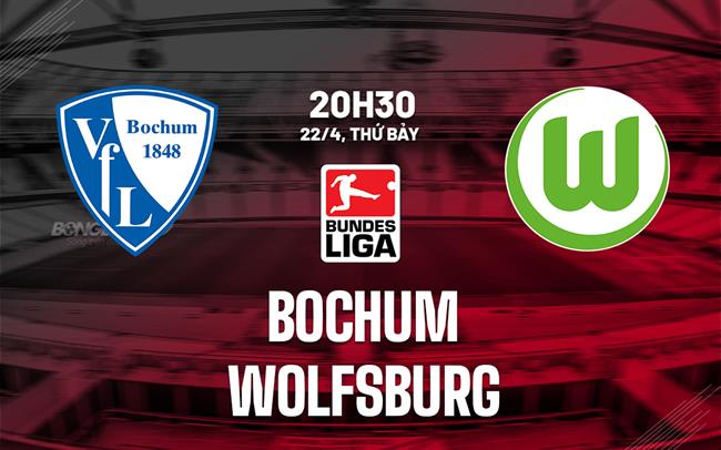 Nhận định bóng đá Bochum vs Wolfsburg 20h30 ngày 22/4 (Bundesliga 2022/23)
