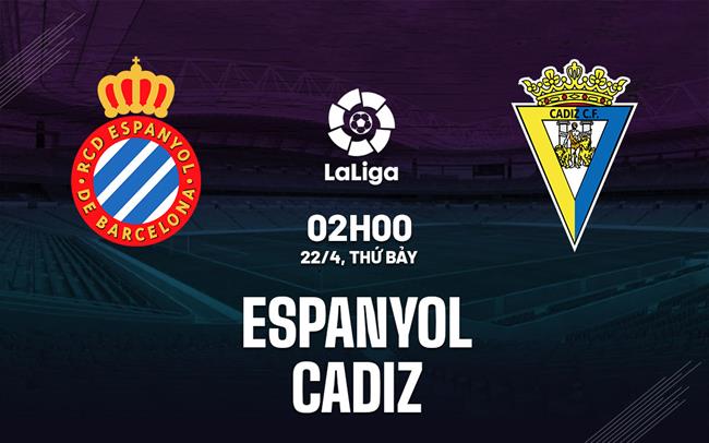 Nhận định bóng đá Espanyol vs Cadiz 2h00 ngày 22/4 (La Liga 2022/23)