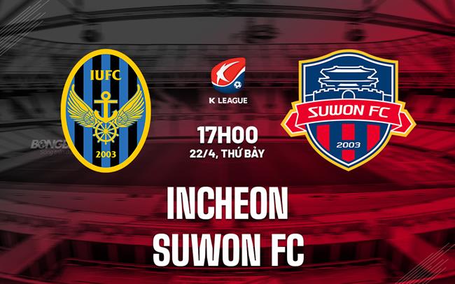 Nhận định - dự đoán Incheon vs Suwon FC 17h00 ngày 22/4 (VĐQG Hàn Quốc 2023)