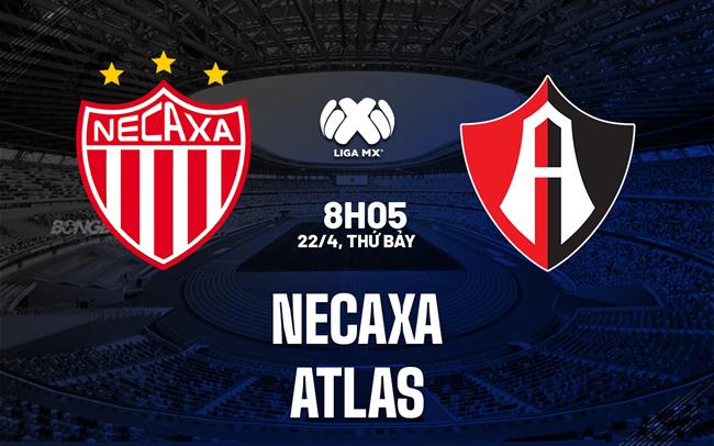 Nhận định bóng đá Necaxa vs Atlas 8h05 ngày 22/4 (VĐQG Mexico 2023)