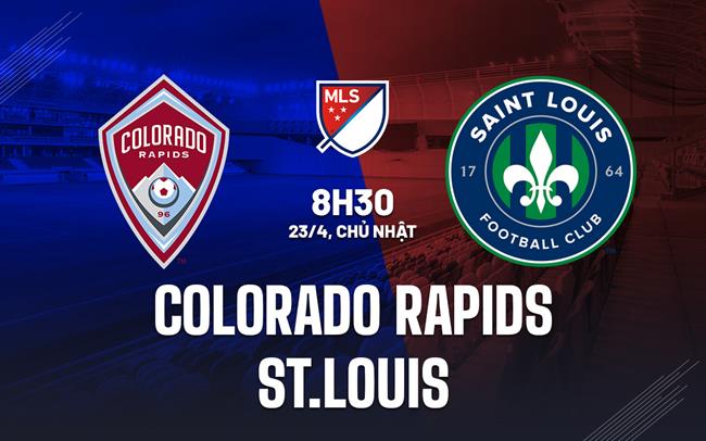 Nhận định Colorado Rapids vs St.Louis 8h30 ngày 23/4 (Nhà nghề Mỹ 2023)