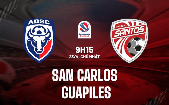 Nhận định San Carlos vs Guapiles 9h15 ngày 23/4 (VĐQG Costa Rica 2023)