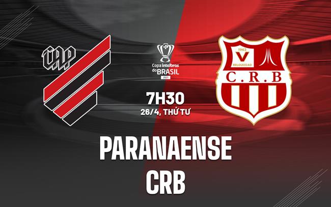 Nhận định Paranaense vs CRB Maceio 7h30 ngày 26/4 (Cúp QG Brazil 2023)