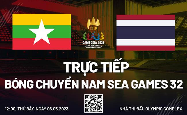 Truc tiep bong chuyen nam Myanmar vs Thai Lan (Bang B SEA Games 32)