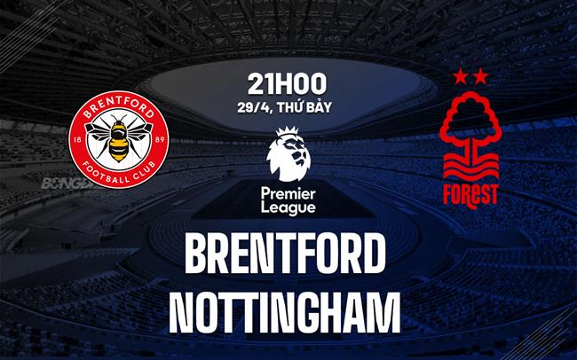 nhan dinh bong da soi keo Brentford vs Nottingham ngoai hang anh premier league hom nay