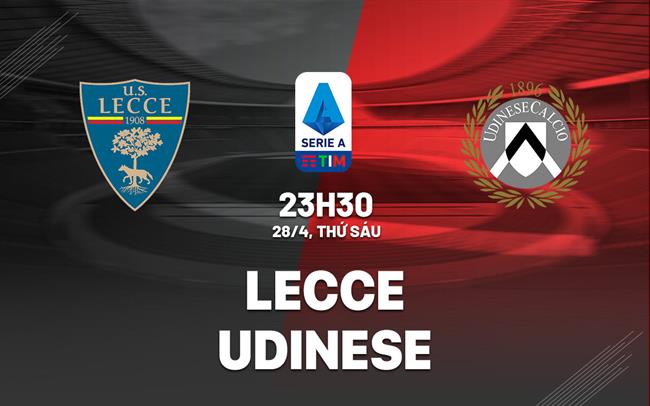 Nhận định bóng đá Lecce vs Udinese 23h30 ngày 28/4 (Serie A 2022/23)