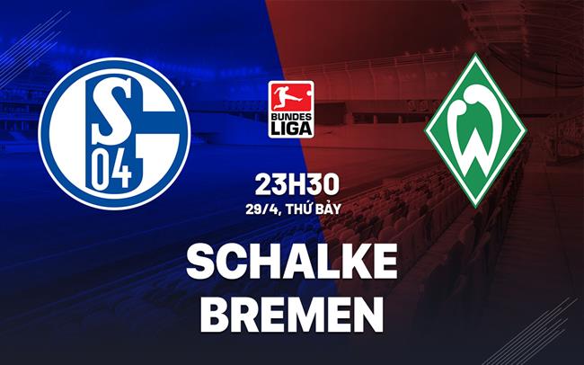 Nhận định bóng đá Schalke vs Bremen 23h30 ngày 29/4 (Bundesliga 2022/23)