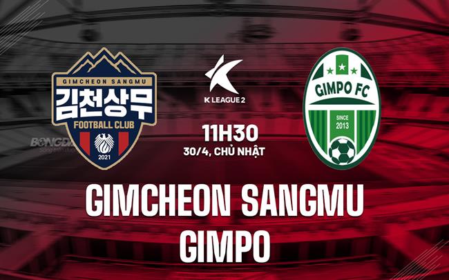 Nhận định Gimcheon Sangmu vs Gimpo 11h30 ngày 30/4 (Hạng 2 Hàn Quốc 2023)