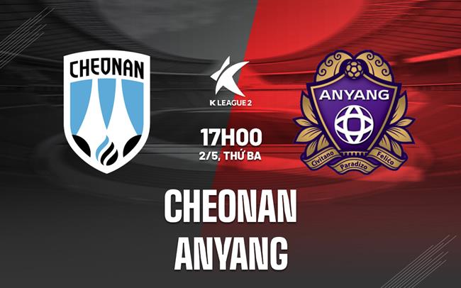 Nhận định Cheonan vs Anyang 17h00 ngày 2/5 (Hạng 2 Hàn Quốc 2023)
